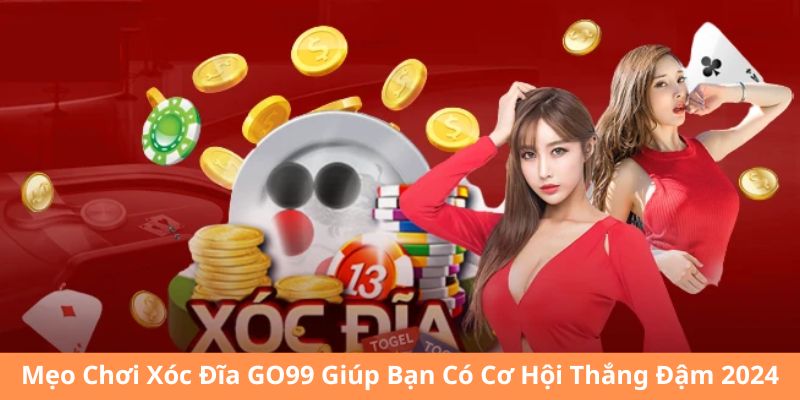 Mẹo chơi xóc đĩa GO99 giúp nâng cao kinh nghiệm cá cược