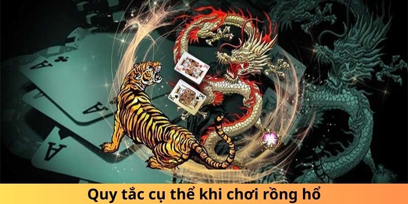 Quy tắc cụ thể khi chơi rồng hổ