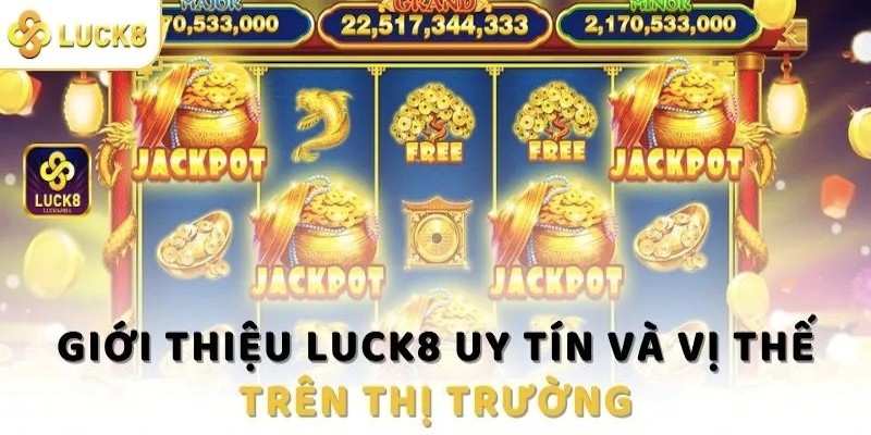 Luck8 được biết đến nhà là cái uy tín nhất tại Việt Nam