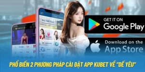 Hướng Dẫn Tải Kubet Dành Cho Android Và IOS Trong Vòng 3s